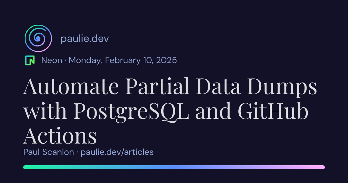 Paul Scanlon | Automate Partial Data Dumps with PostgreSQL and GitHub ...