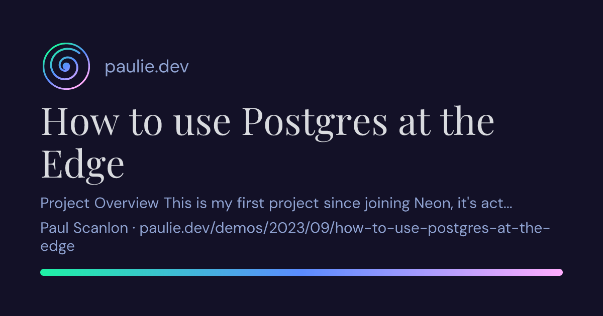 Paul Scanlon | How to use Postgres at the Edge