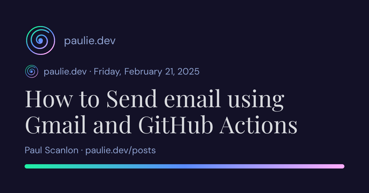 Paul Scanlon | How to Send email using Gmail and GitHub Actions
